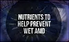 photo of nutrients to help prevent wet amd